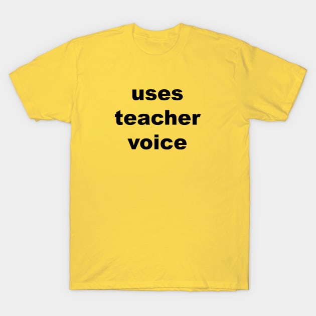 Uses Teacher Voice T-Shirt by Souna's Store